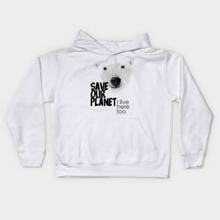 Save our planet, I live here too - polar bear Kids Hoodie